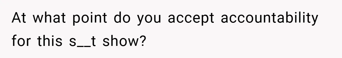 She Made Her Husband Pick Between His Daughter - Now Everyone’s Calling Her the Villain At what point do you accept accountability for this s__t show?