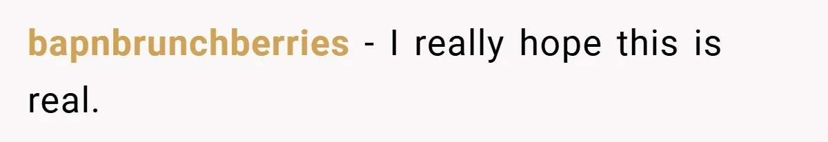 bapnbrunchberries − I really hope this is real.