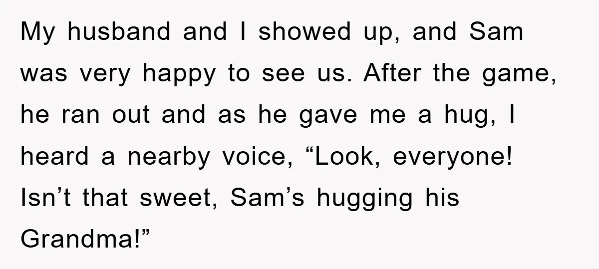 My husband and I showed up, and Sam was very happy to see us. After the game, he ran out and as he gave me a hug, I heard a...