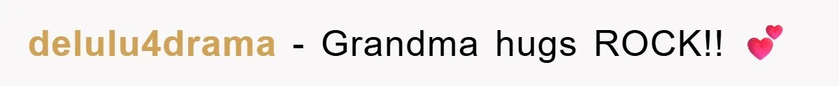 delulu4drama − Grandma hugs ROCK!! 💕