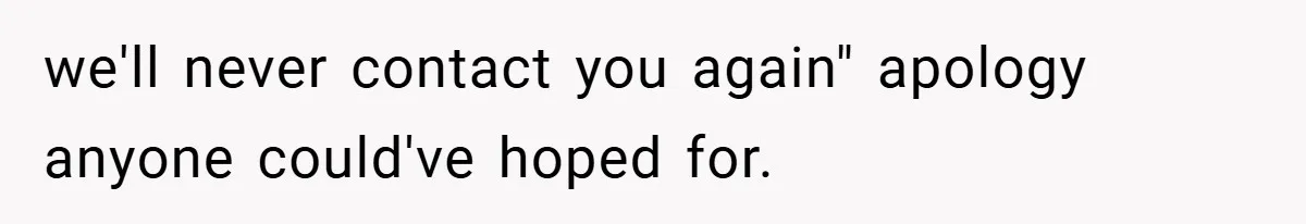 Apartment Manager Refuses Cash For A $0.02 Bill, Tenant’s Malicious Compliance Costs Them Dearly we'll never contact you again" apology anyone could've hoped for.