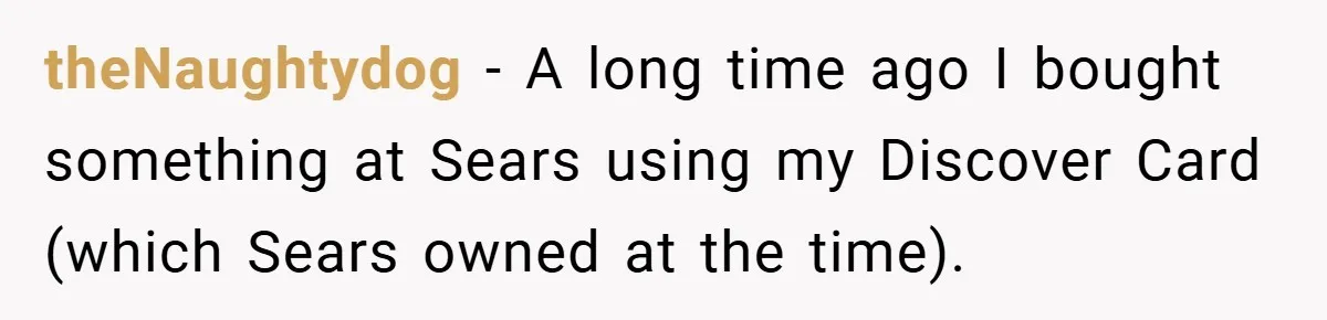 Apartment Manager Refuses Cash For A $0.02 Bill, Tenant’s Malicious Compliance Costs Them Dearly theNaughtydog − A long time ago I bought something at Sears using my Discover Card (which Sears owned at the time).