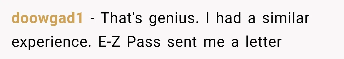 Apartment Manager Refuses Cash For A $0.02 Bill, Tenant’s Malicious Compliance Costs Them Dearly doowgad1 − That's genius. I had a similar experience. E-Z Pass sent me a letter