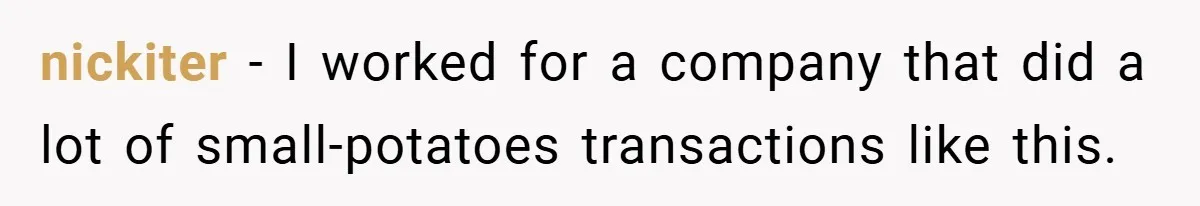 Apartment Manager Refuses Cash For A $0.02 Bill, Tenant’s Malicious Compliance Costs Them Dearly nickiter − I worked for a company that did a lot of small-potatoes transactions like this.