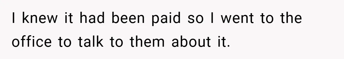 Apartment Manager Refuses Cash For A $0.02 Bill, Tenant’s Malicious Compliance Costs Them Dearly I knew it had been paid so I went to the office to talk to them about it.