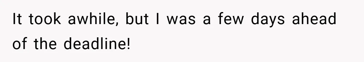 It took awhile, but I was a few days ahead of the deadline!