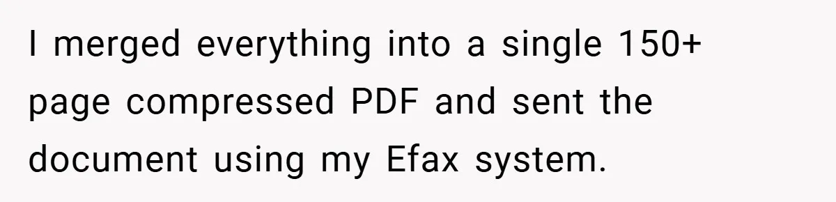 I merged everything into a single 150+ page compressed PDF and sent the document using my Efax system.