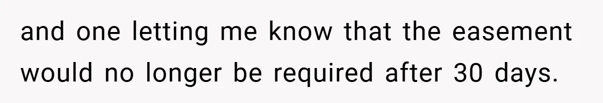 and one letting me know that the easement would no longer be required after 30 days.