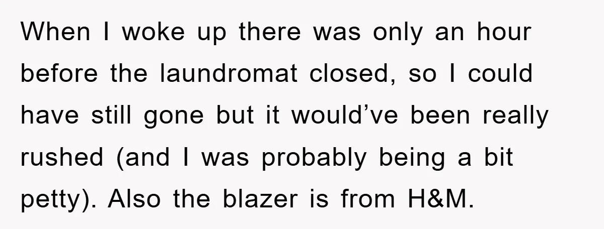 Man's Career Chance At Risk Due To Stressed-Out Girlfriend Purposely Skips Promised Laundry When I woke up there was only an hour before the laundromat closed, so I could have still gone but it would’ve been really rushed (and I was probably being...