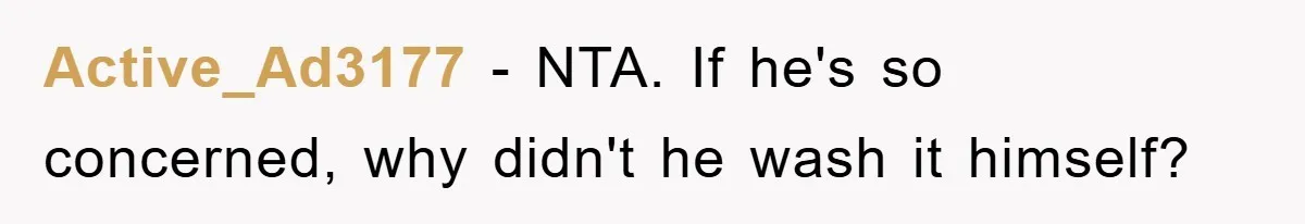 Man's Career Chance At Risk Due To Stressed-Out Girlfriend Purposely Skips Promised Laundry Active_Ad3177 − NTA. If he's so concerned, why didn't he wash it himself?