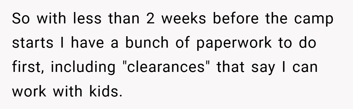 So with less than 2 weeks before the camp starts I have a bunch of paperwork to do first, including "clearances" that say I can work with kids.