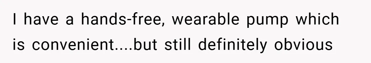 Boss Insists Everyone’s Camera Must Stay On, So This Mom Turns Hers On While Pumping I have a hands-free, wearable pump which is convenient....but still definitely obvious