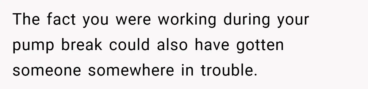 Boss Insists Everyone’s Camera Must Stay On, So This Mom Turns Hers On While Pumping The fact you were working during your pump break could also have gotten someone somewhere in trouble.