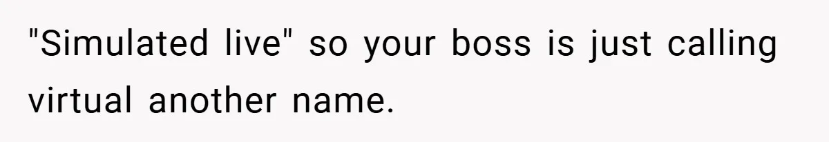 Boss Insists Everyone’s Camera Must Stay On, So This Mom Turns Hers On While Pumping "Simulated live" so your boss is just calling virtual another name.