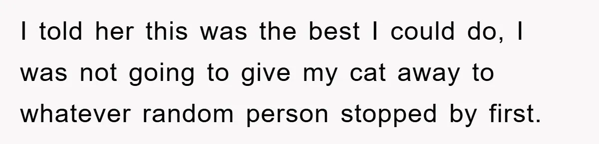 Man Refuses To Rehome His Cat, Allergic Pregnant Wife Contributes To The Pet's Death, Causing Grief I told her this was the best I could do, I was not going to give my cat away to whatever random person stopped by first.
