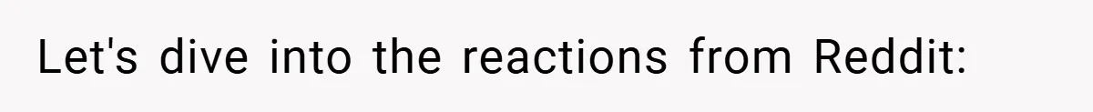 Let's dive into the reactions from Reddit: