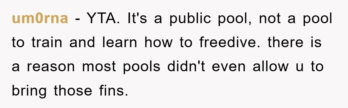 um0rna − YTA. It's a public pool, not a pool to train and learn how to freedive. there is a reason most pools didn't even allow u to bring those...