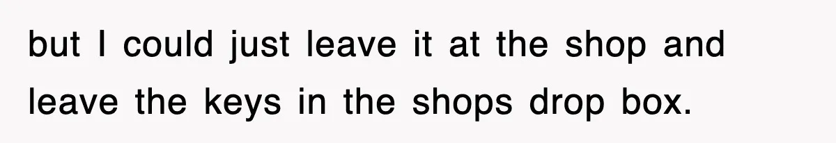 Rental Company Tries To Charge Extra Day, So He Made Sure They’d Remember The Pickup but I could just leave it at the shop and leave the keys in the shops drop box.