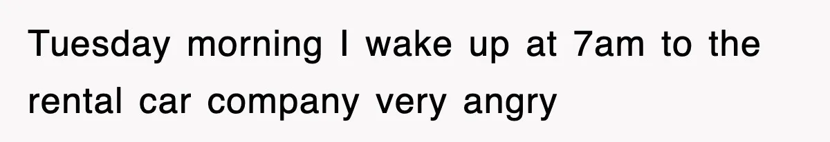 Rental Company Tries To Charge Extra Day, So He Made Sure They’d Remember The Pickup Tuesday morning I wake up at 7am to the rental car company very angry