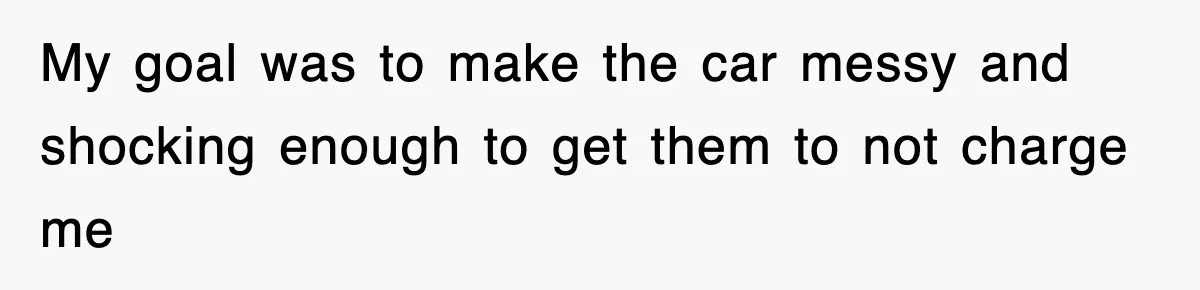 Rental Company Tries To Charge Extra Day, So He Made Sure They’d Remember The Pickup My goal was to make the car messy and shocking enough to get them to not charge me