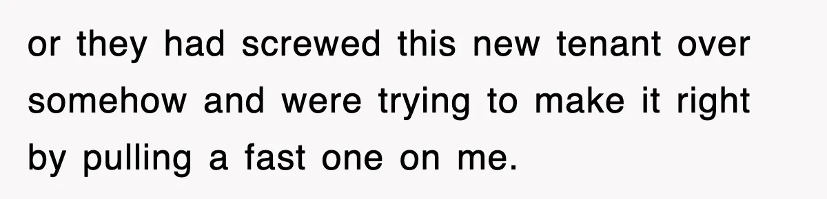 Rental Company Tries To Charge Extra Day, So He Made Sure They’d Remember The Pickup or they had screwed this new tenant over somehow and were trying to make it right by pulling a fast one on me.