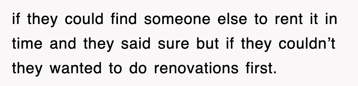 Rental Company Tries To Charge Extra Day, So He Made Sure They’d Remember The Pickup if they could find someone else to rent it in time and they said sure but if they couldn’t they wanted to do renovations first.