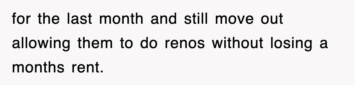 Rental Company Tries To Charge Extra Day, So He Made Sure They’d Remember The Pickup for the last month and still move out allowing them to do renos without losing a months rent.
