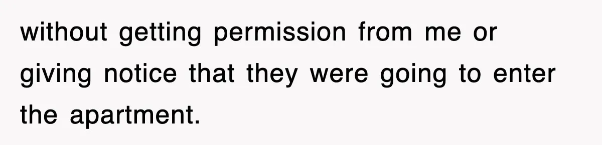 Rental Company Tries To Charge Extra Day, So He Made Sure They’d Remember The Pickup without getting permission from me or giving notice that they were going to enter the apartment.