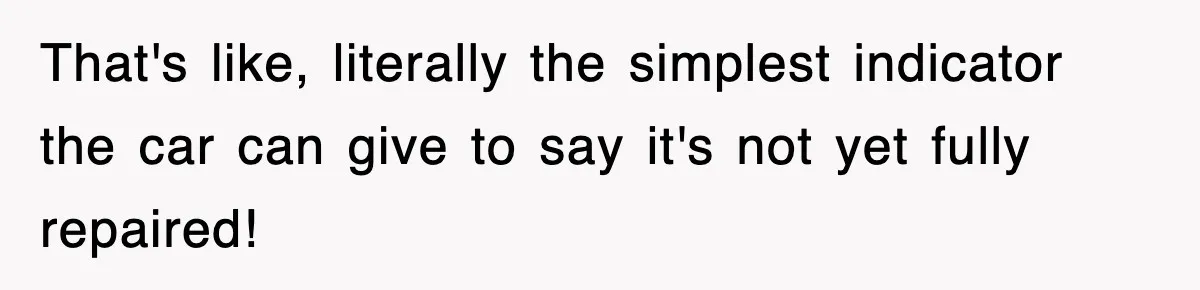 Rental Company Tries To Charge Extra Day, So He Made Sure They’d Remember The Pickup That's like, literally the simplest indicator the car can give to say it's not yet fully repaired!