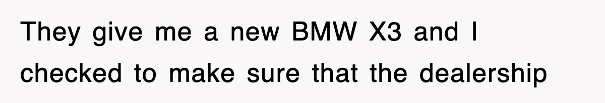 Rental Company Tries To Charge Extra Day, So He Made Sure They’d Remember The Pickup They give me a new BMW X3 and I checked to make sure that the dealership