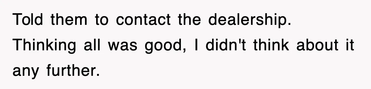 Rental Company Tries To Charge Extra Day, So He Made Sure They’d Remember The Pickup Told them to contact the dealership. Thinking all was good, I didn't think about it any further.