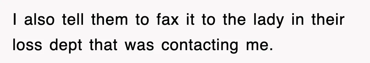 Rental Company Tries To Charge Extra Day, So He Made Sure They’d Remember The Pickup I also tell them to fax it to the lady in their loss dept that was contacting me.