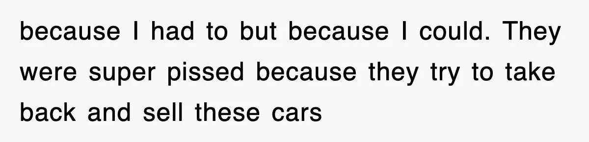 Rental Company Tries To Charge Extra Day, So He Made Sure They’d Remember The Pickup because I had to but because I could. They were super pissed because they try to take back and sell these cars