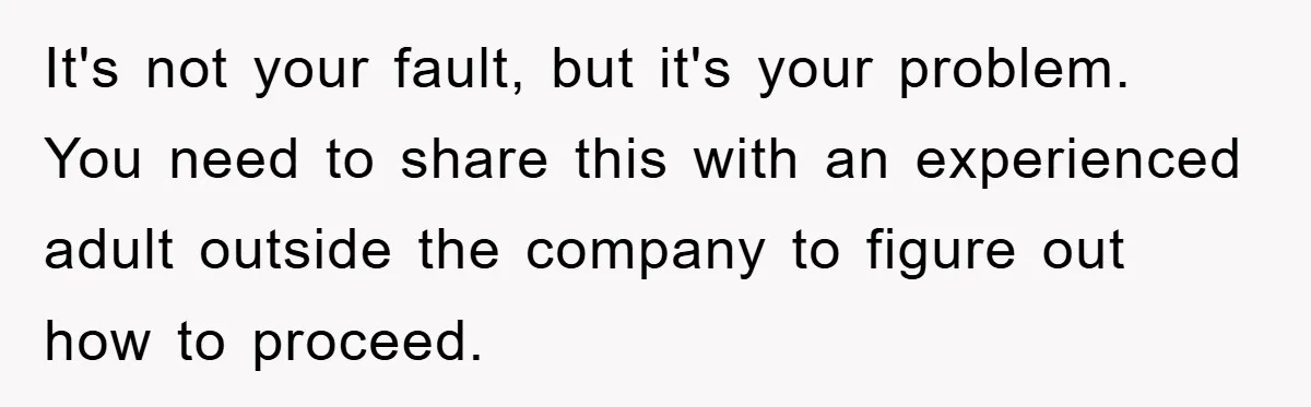 It's not your fault, but it's your problem. You need to share this with an experienced adult outside the company to figure out how to proceed.