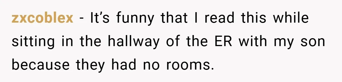 zxcoblex − It’s funny that I read this while sitting in the hallway of the ER with my son because they had no rooms.