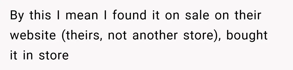 By this I mean I found it on sale on their website (theirs, not another store), bought it in store