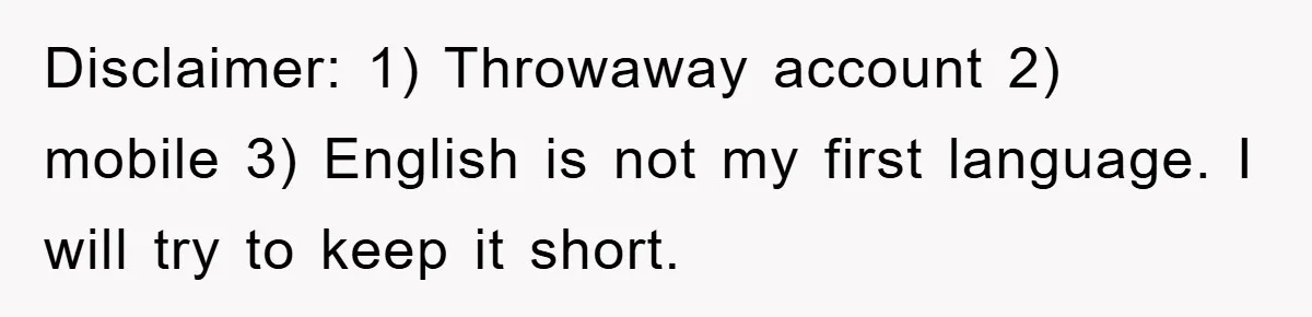Disclaimer: 1) Throwaway account 2) mobile 3) English is not my first language. I will try to keep it short.
