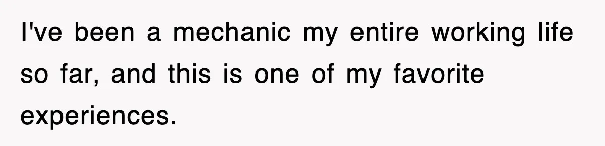 Mechanic Warns A Woman Not To Drive, She Laughs Then Loses Her Car Minutes Later I've been a mechanic my entire working life so far, and this is one of my favorite experiences.