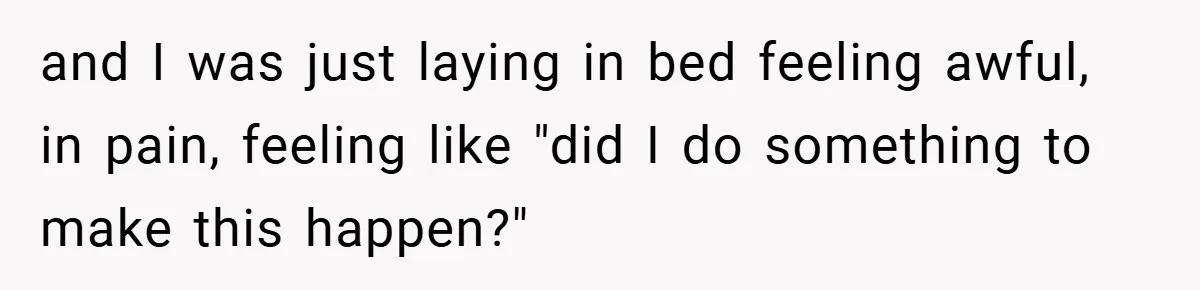 New Mom Walks Out After Husband Brings His Mom Into Delivery Room Against Her Wishes and I was just laying in bed feeling awful, in pain, feeling like "did I do something to make this happen?"