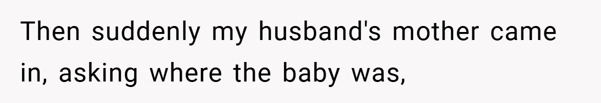 New Mom Walks Out After Husband Brings His Mom Into Delivery Room Against Her Wishes Then suddenly my husband's mother came in, asking where the baby was,