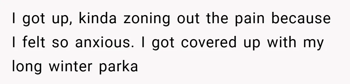 New Mom Walks Out After Husband Brings His Mom Into Delivery Room Against Her Wishes I got up, kinda zoning out the pain because I felt so anxious. I got covered up with my long winter parka