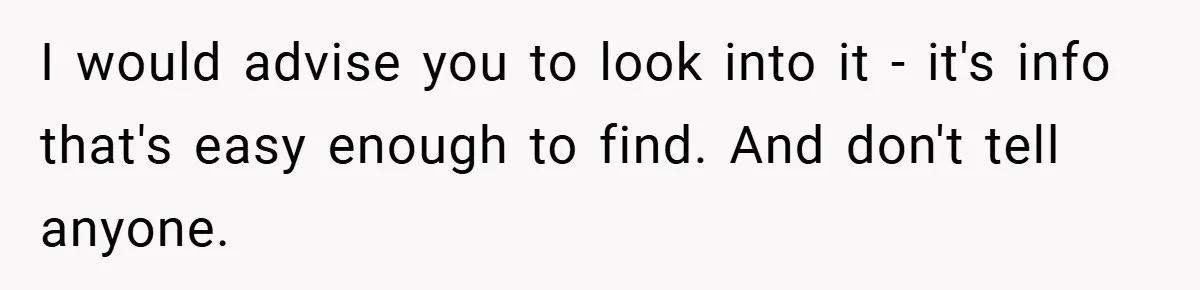 I would advise you to look into it - it's info that's easy enough to find. And don't tell anyone.