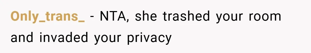 Only_trans_ − NTA, she trashed your room and invaded your privacy