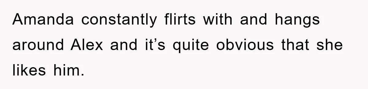 Woman Keeps Her Friend’s Secret That He’s Gay, But Her Best Friend Was The One He Dated Amanda constantly flirts with and hangs around Alex and it’s quite obvious that she likes him.