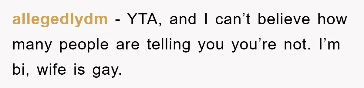 Woman Keeps Her Friend’s Secret That He’s Gay, But Her Best Friend Was The One He Dated allegedlydm − YTA, and I can’t believe how many people are telling you you’re not. I’m bi, wife is gay.