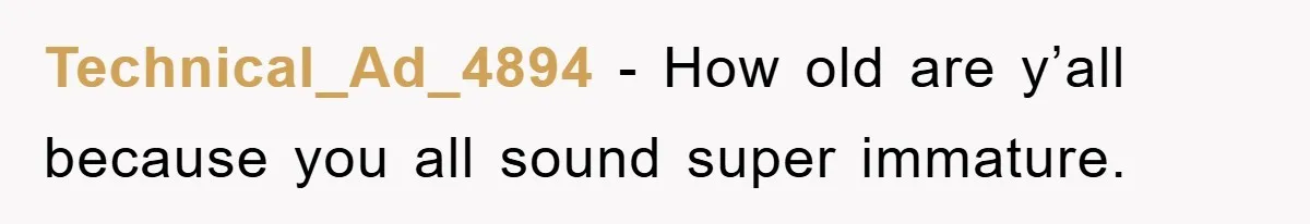 Woman Keeps Her Friend’s Secret That He’s Gay, But Her Best Friend Was The One He Dated Technical_Ad_4894 − How old are y’all because you all sound super immature.