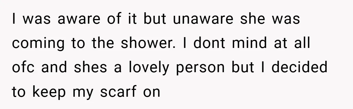 I was aware of it but unaware she was coming to the shower. I dont mind at all ofc and shes a lovely person but I decided to keep my...
