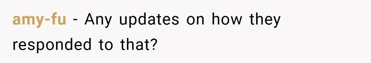 amy-fu − Any updates on how they responded to that?