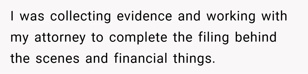 Husband Files For Divorce In Secret After Discovering Wife’s Affair, Leaves Her Completely Unprepared I was collecting evidence and working with my attorney to complete the filing behind the scenes and financial things.