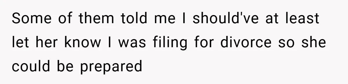 Husband Files For Divorce In Secret After Discovering Wife’s Affair, Leaves Her Completely Unprepared Some of them told me I should've at least let her know I was filing for divorce so she could be prepared
